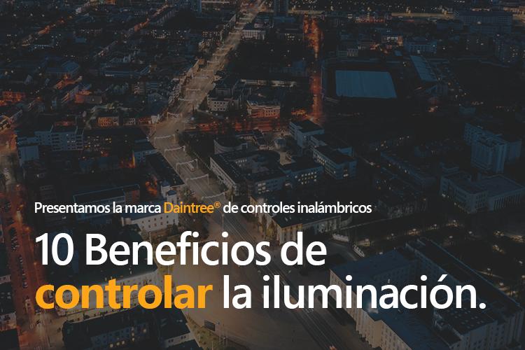 10 Beneficios de controlar la iluminación